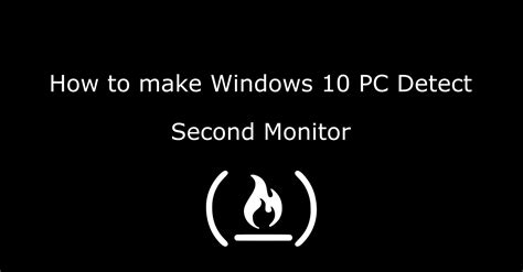 second monitor not detected fixed for windows 10 pc laptop dual monitor display