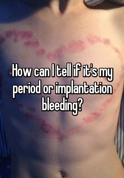 How Can I Tell If Its My Period Or Implantation Bleeding