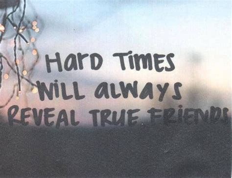 Hard Times Will Always Reveal True Friends Pictures Photos And Images