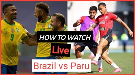 Brazil Vs Peru Copa America Semi Final How To Watch Copa America Live