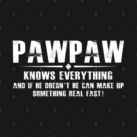 Check Out This Awesome Pawpawknowseverythingandifhedoesn27the