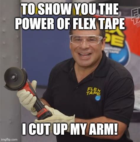 To Show You The Power Of Flex Tape Meme Memeasq