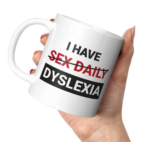I Have Sex Daily Dyslexia Mug Funny Mugs For Men Funny Mug Etsy