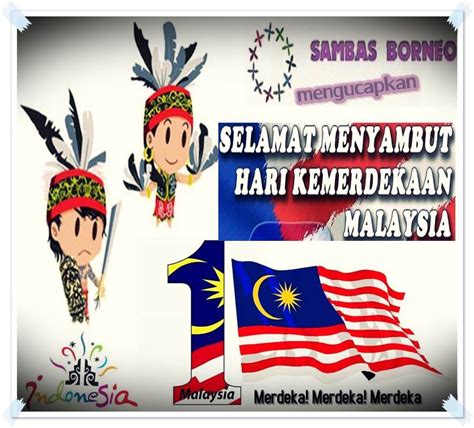 Selamat merayakan hari kemerdekaan bisa kita manfaatkan untuk meningkatkan kemampuan berbahasa inggris kita dengan cara bertukar kartu berikut adalah kumpulan selamat hari merdeka agustusan yang bisa kita gunakan dalam merayakan hari kemerdekaaan indonesia sekaligus. SAMBAS BORNEO, Selamat Hari Kemerdekaan Malaysia ke-56 ...