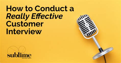 How To Conduct A Really Effective Customer Interview Sublime Designs