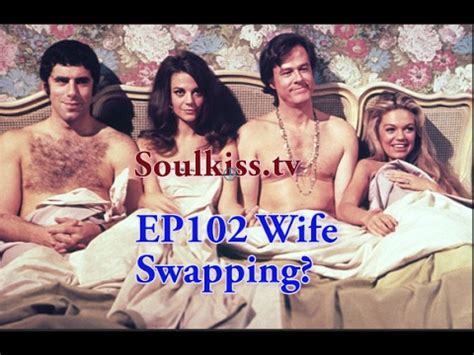SoulKiss Tv EP102 Wife Swapping YouTube