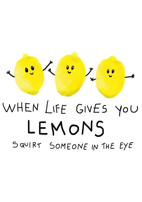 When Life Gives You Lemons Lemon Quotes Funny Quotes Lemons
