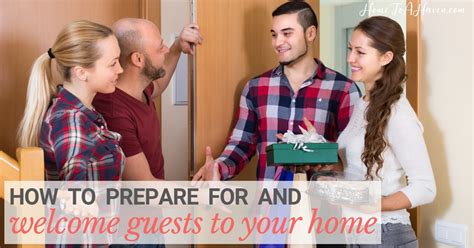 How To Prepare For And Welcome Guests To Your Home •
