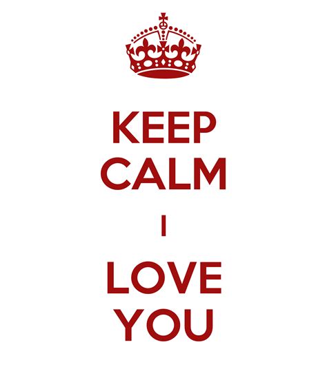 Keep Calm I Love You Poster 2563 Keep Calm O Matic