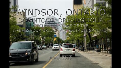 Windsor Ontario Downtown Driving Tour Plus Views Of The Detroit