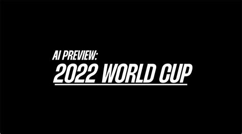 World Cup 2022 Ai Preview Nextgoalwinner