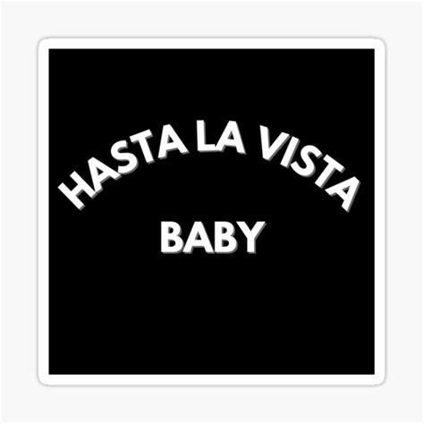 Hasta La Vista Baby Sticker For Sale By Lecherubin Redbubble