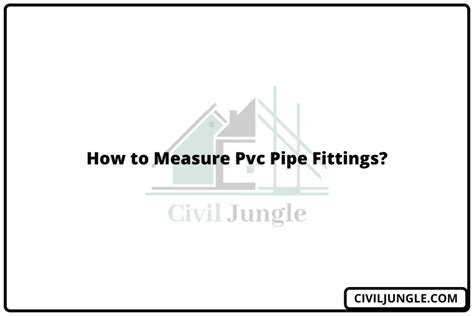 How To Measure Pvc Pipe Fittings Civiljungle