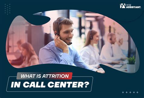 What Is Attrition In Call Centers Yesassistant Llc