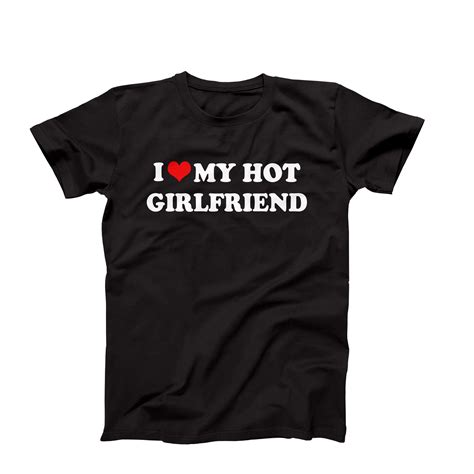 I Love My Hot Girlfriend Shirt I Love My Girl Friend I Heart Etsy