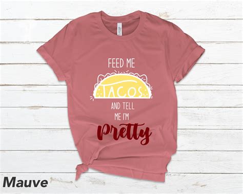 Feed Me Tacos And Tell Me Im Pretty Shirt Workout Shirt Etsy