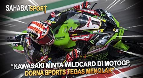 Kawasaki Minta Wildcard Di Motogp Ceo Dorna Sports Selaku Promotor