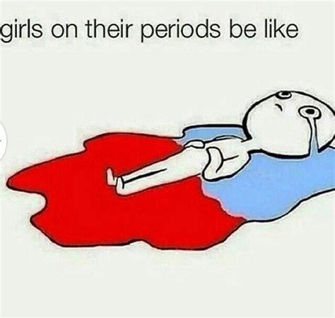 Girls Be On Their Periods Like😭 Funny Quotes Funny Memes Hilarious