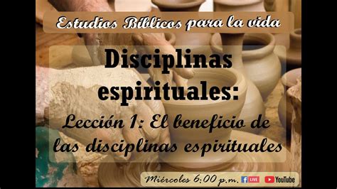 Disciplinas Espirituales Lección 1 El Beneficio De Las Disciplinas