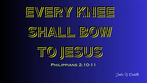 Every Knee Shall Bow To Jesus And Every Tongue Confess By John U