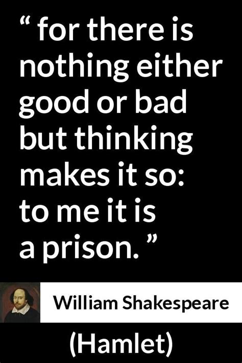 William Shakespeare Hamlet For There Is Nothing Either Good Or Bad