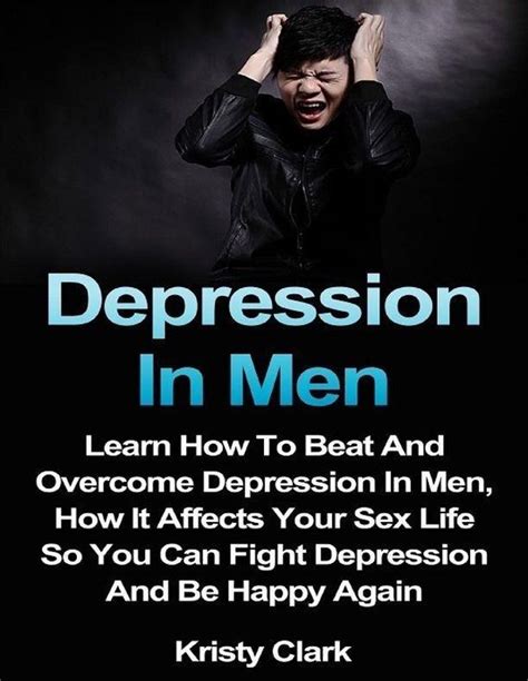 Depression In Men Learn How To Beat And Overcome Depression In Men