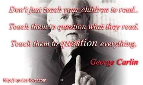 Dont Just Teach Your Children To Read Teach Them To Question What