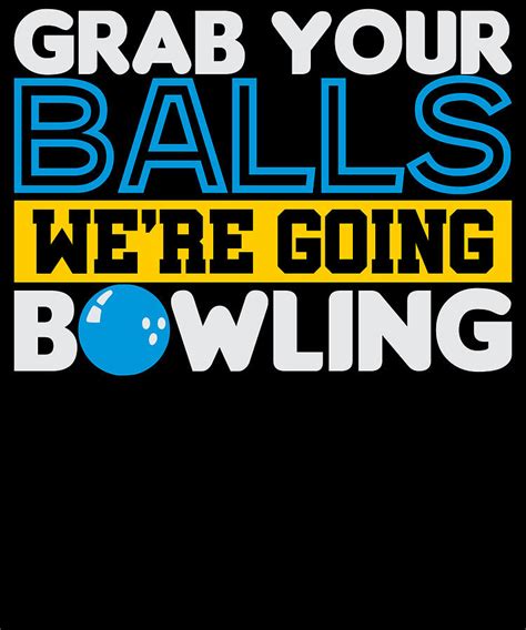 Bowler Bowling Grab Your Balls Were Going Bowling Drawing By Kanig