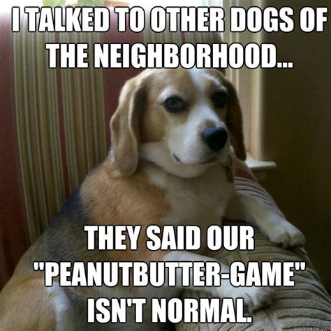 Peanut Butter Game With The Dog Funny E Card And Memes