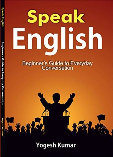 Speak English Beginners Guide To Everyday Conversation Kindle