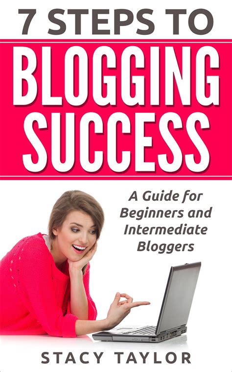7 Steps To Blogging Success Is A Guide For Beginners And Intermediate