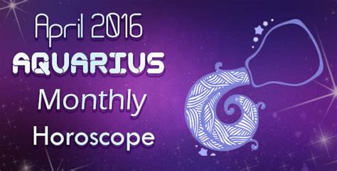 Aquarius Monthly April 2016 Horoscope Ask My Oracle