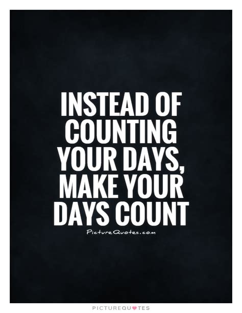 Make The Day Count Quotes Quotesgram