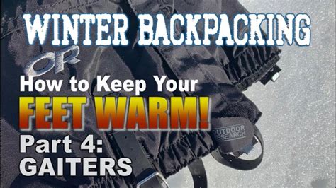 Winter Backpacking How To Keep Your Feet Warm Pt4 Gaiters Youtube