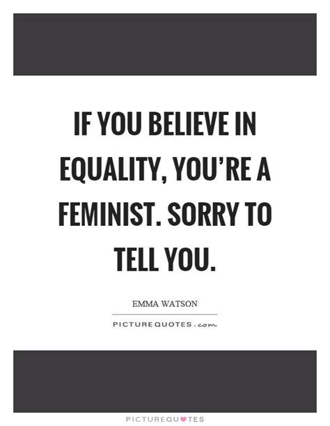 I Am A Feminist Feminism Quotes Be Yourself Quotes Feminism Quotes Feminist Quotes