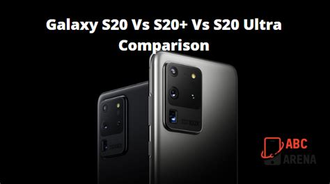 Samsung Galaxy S20 Vs S20 Vs S20 Ultra Comparison Abc Arena
