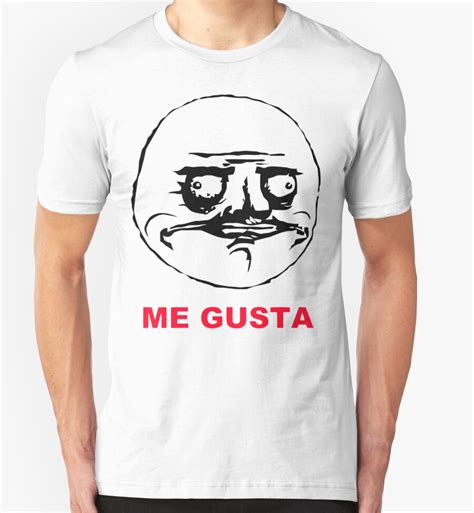 Me Gusta Meme T Shirts And Hoodies By 305movingart Redbubble