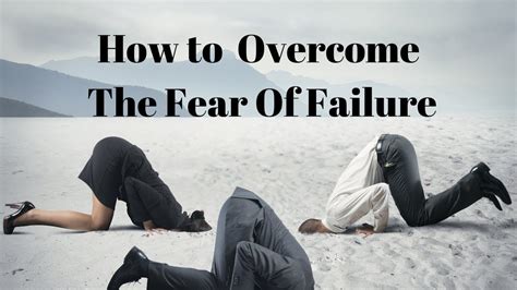How To Overcome The Fear Of Failure By Doing A Simple Mind Shift