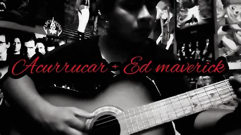Acurrucar Ed Maverick Cover YouTube