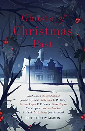 Ghosts Of Christmas Past A Chilling Collection Of Modern And Classic Christmas Ghost Stories By