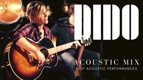 Dido Acoustic Mix Best Live Acoustic Performances Youtube