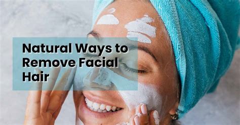 6 Natural Ways To Remove Facial Hair In Woman No Side Effects