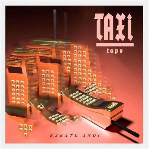 Karate Andi Taxi Tape Lyrics And Tracklist Genius