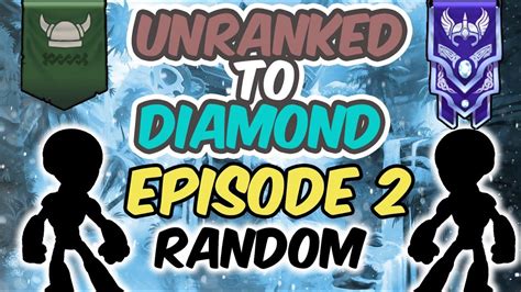 Unranked To Diamond Episode 2 Random Youtube