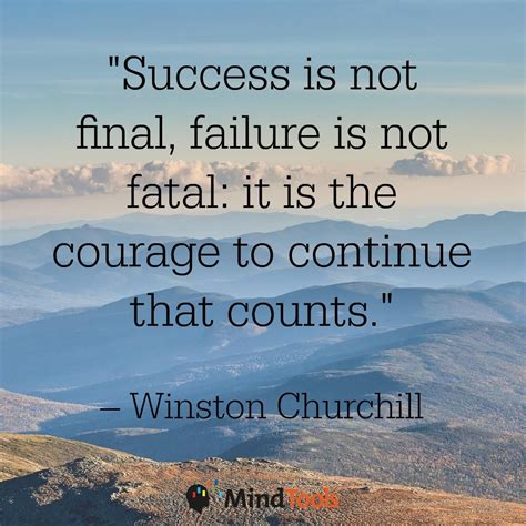 Success Is Not Final Failure Is Not Fatal It Is The Courage To Continue That Counts Winston