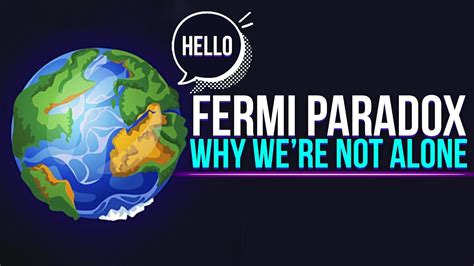 Fermi Paradox Why We Are Not Alone Youtube