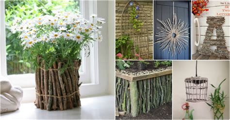 25 Cheap And Easy Diy Home And Garden Projects Using Sticks And Twigs