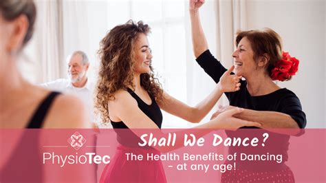 Shall We Dance The Health Benefits Of Dancing At Any Age Physiotec