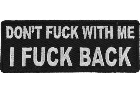 Dont Fuck With Me I Fuck Back Patch Naughty Patches Thecheapplace