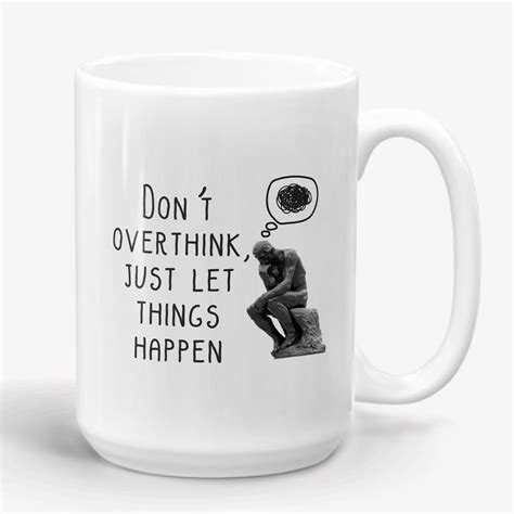 Dont Overthink Inspirational Quote Mug